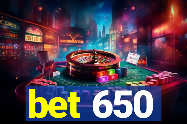 bet 650